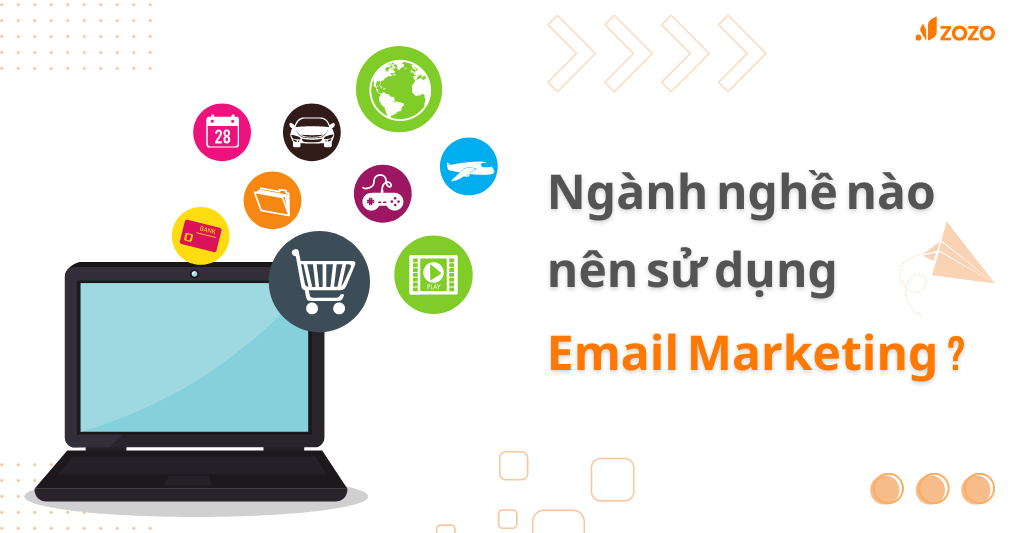 Ngành nghề nào nên sử dụng dịch vụ Email Marketing